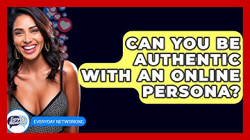 Can You Be Authentic With An Online Persona? - Everyday-Networking