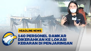 Situasi Terkini Kebakaran di Penjaringan, Jakarta Utara