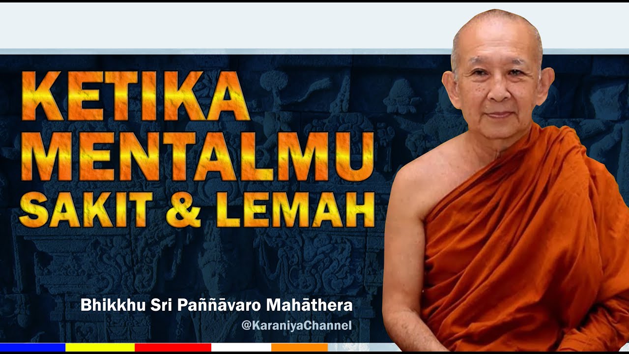 Bhante Sri Paññāvaro | Ketika MENTALMU SAKIT dan LEMAH | Karaniya Channel