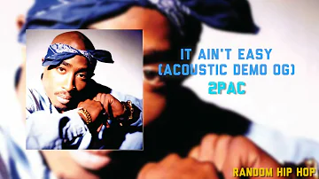 2Pac - It Ain't Easy (Acoustic Demo OG)