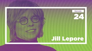 Jill Lepore on Traveling through Time | Conversations with Tyler