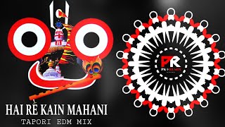HAI RE KAIN MAHANI - TAPORI EDM MIX| DJ ROCKY x DJ RAJU x PK REMIX ODISHA