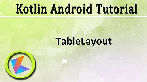 #7 Kotlin Android Tutorial | TableLayout Dynamically