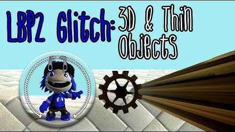 LBP2 Glitch: 3D and Thin objects