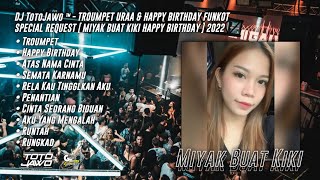 DJ TotoJawo ™ - TROUMPET URAA & BIRTHDY HARD FUNKOT SPECIAL REQUEST [ Miyak Buat Kiki ] 2022