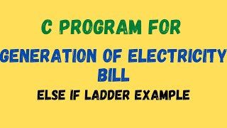 Electricity Bill Generation - else if ladder Example program - C Language