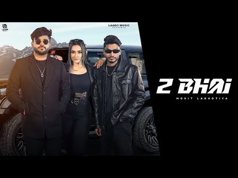2 Bhai (Official Video) Mohit Ladhotiya | BhadakSingh | Nidhi Negi | New Haryanvi Song 2026