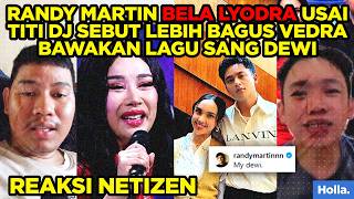 REAKSI NETIZEN RANDY MARTIN BELA LYODRA USAI TITI DJ SEBUT LEBIH BAGUS VEDRA BAWAKAN LAGU SANG DEWI