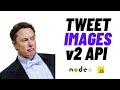 Tweet Images using the Twitter v2 API