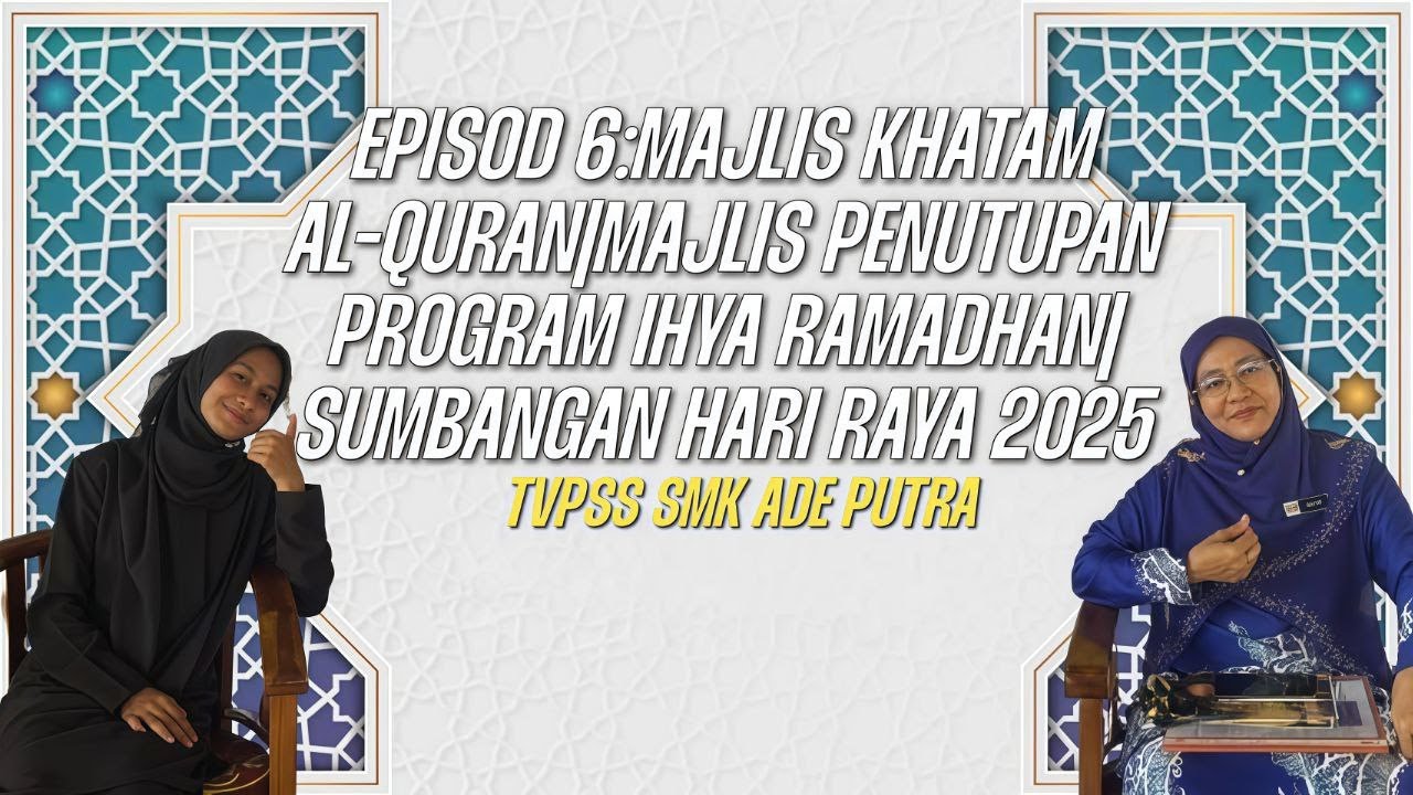 EPISOD 6: MAJLIS KHATAM AL-QURAN | MAJLIS PENUTUPAN PROGRAM IHYA' RAMADAN | SUMBANGAN HARI RAYA 2025