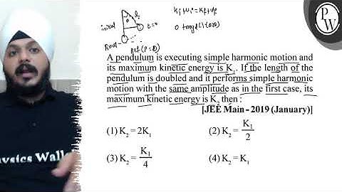 A pendulum is executing simple harmonic motion and its maximum kine...