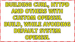 Building curl, httpd and others with custom openssl build, while avoiding default system openssl