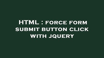 HTML : force form submit button click with jquery