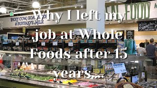 Why I left my job at Whole Foods after 15 years…