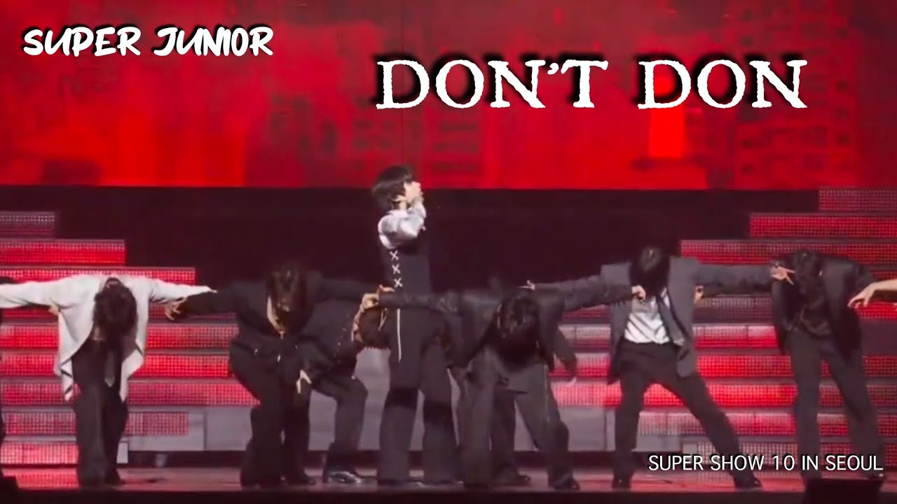 Super Junior - Don't Don (Live Performance) - Super Show 10 In Seoul 