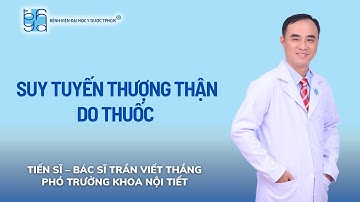 SUY TUYẾN THƯỢNG THẬN DO THUỐC  | UMC | Bệnh viện Đại học Y Dược TPHCM