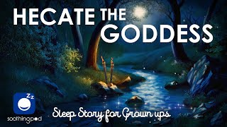 Bedtime Sleep Stories |  Hecate the Goddess of the Moon & Witches ‍♀| Greek Mythology Sleep Story