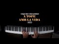 A TOPE AMB LA VIDA - OQUES GRASSES (Piano Mix)