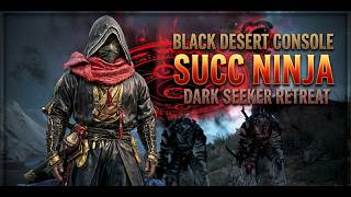 Black Desert Console - Succ Ninja - Dark Seekers Retreat