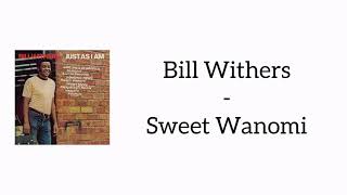 Bill Withers - Sweet Wanomi (Tribute Lyrics)