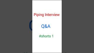 Piping interview Q&A | Shorts 1 | Oil&Gas Piping @Technical Piping #shorts #piping