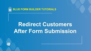 How to Redirect Customers After Form Submission | Blue Form Builder Tutorial