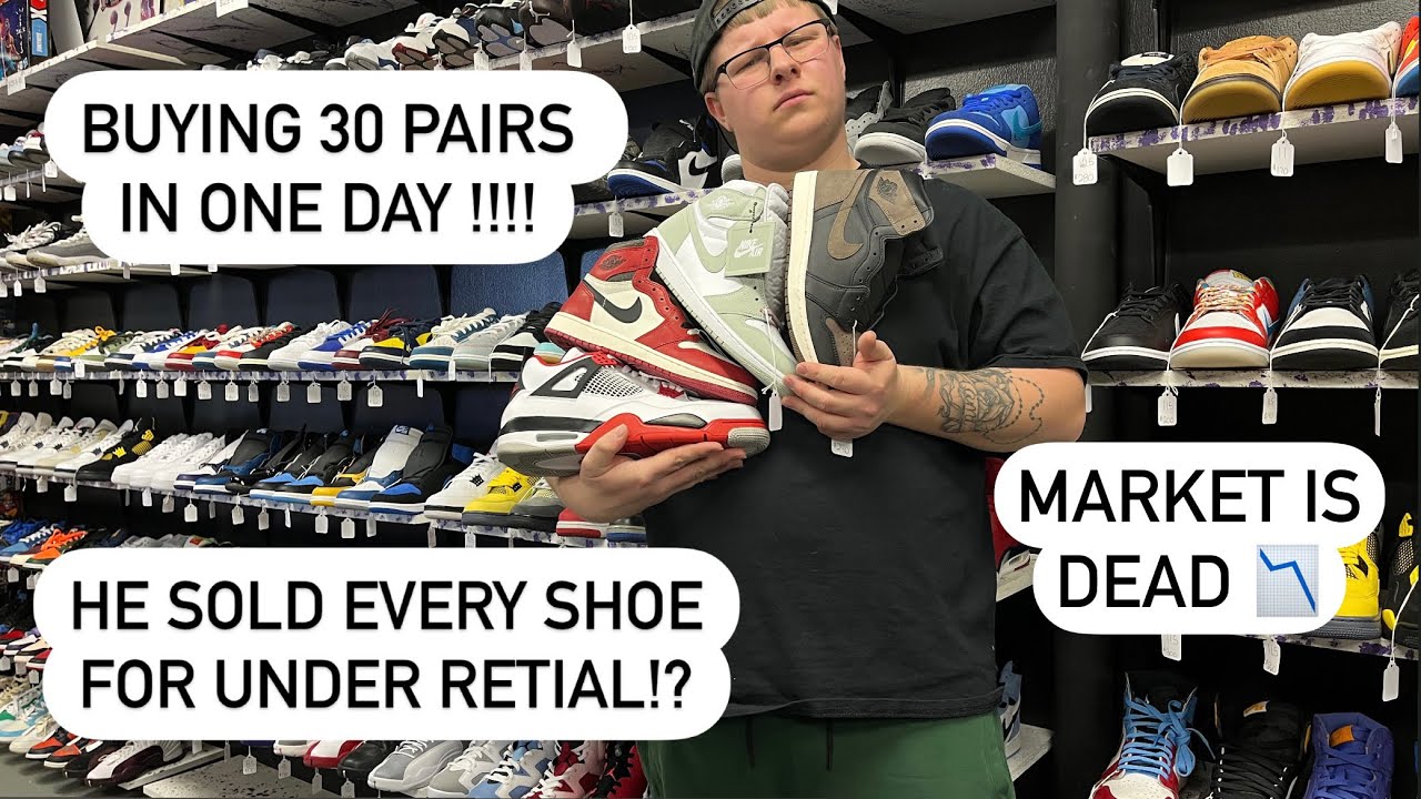 Buying 30 Pairs Of Shoes In One Day!Sold Every Jordan For Under Retail?!Market Is Dead?!