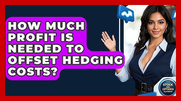 How Much Profit Is Needed To Offset Hedging Costs? - Stock and Options Playbook
