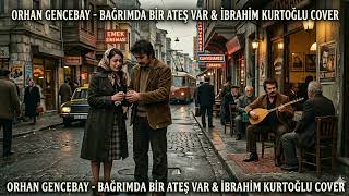 Orhan Gencebay - Bağrımda Bir Ateş Var & İbrahim Kurtoğlu Cover Edition 