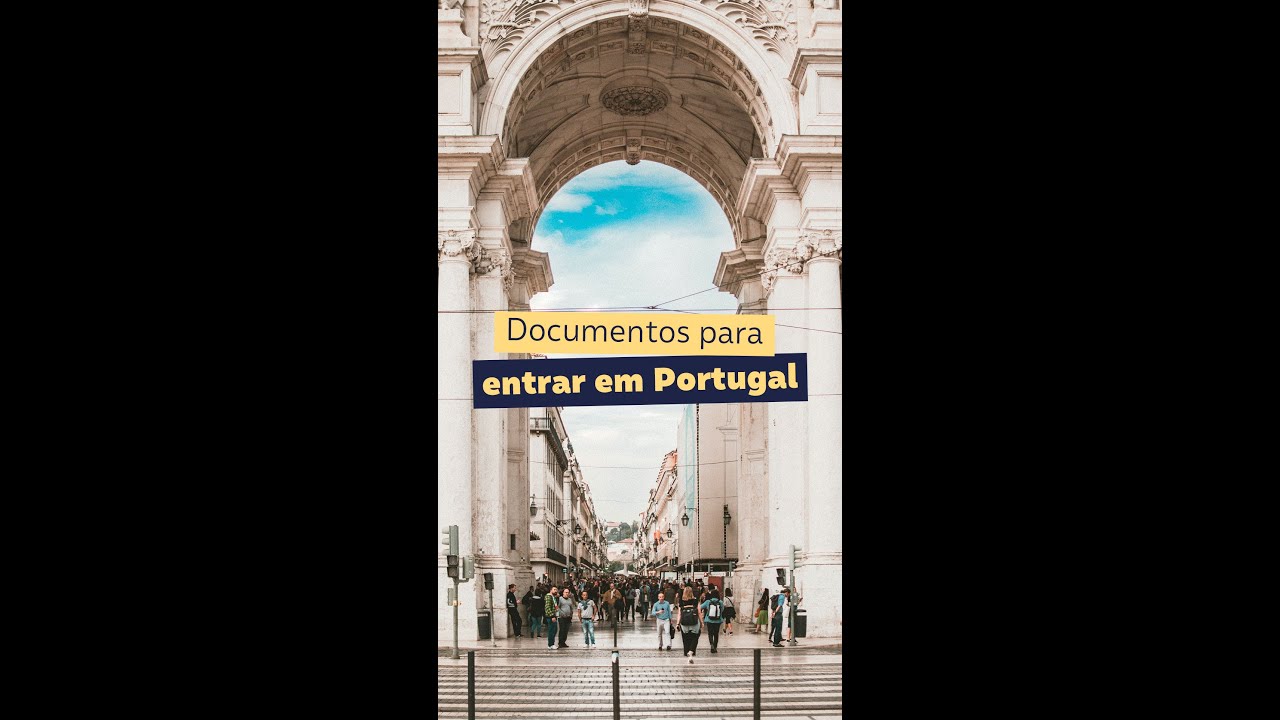 DOCS NECESSÁRIOS PARA ENTRAR EM PORTUGAL 