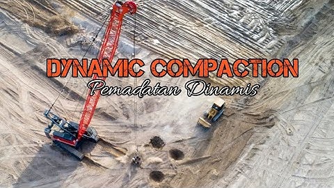 Dynamic Compaction (Pemadatan Dinamis)