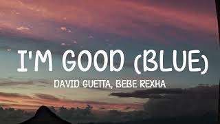 David Guetta, Bebe Rexha - I'm Good (Lyrics) "Blue"