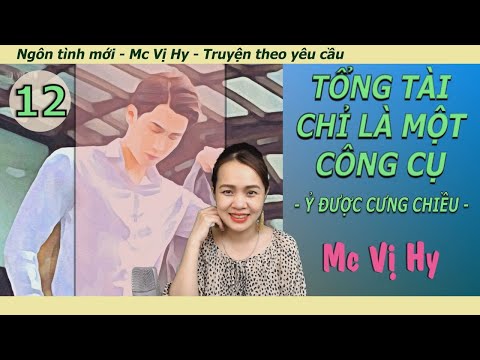 Video Truyện ngôn tình đêm: TỔNG TÀI CHỈ LÀ MỘT CÔNG CỤ |... - youtube