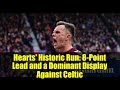 Hearts' Historic Run: 8-Point Lead and a Dominant Display Against Celtic