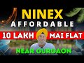 Ninex affordable  10 lakh mai flat  near gurgaon  board shoot