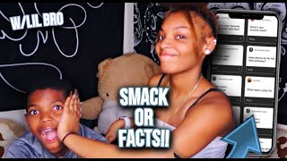Smack or facts w/lil bro(DAMN SHAME)