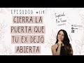 119 | Cierra la puerta que tu ex dejó abierta - Supéralo Por Favor | Podcast en Español