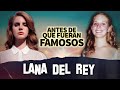 Lana Del Rey | Antes De Que Fueran Famosos | Biografía