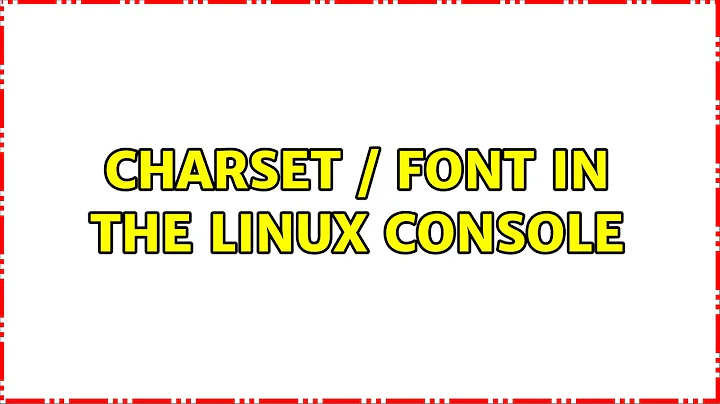 Charset / font in the Linux console