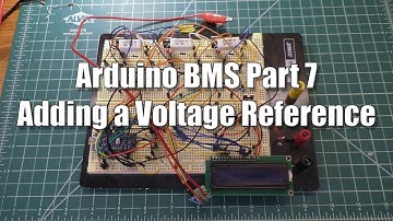 Arduino BMS #7: Adding A Voltage Reference and Input Shutoff