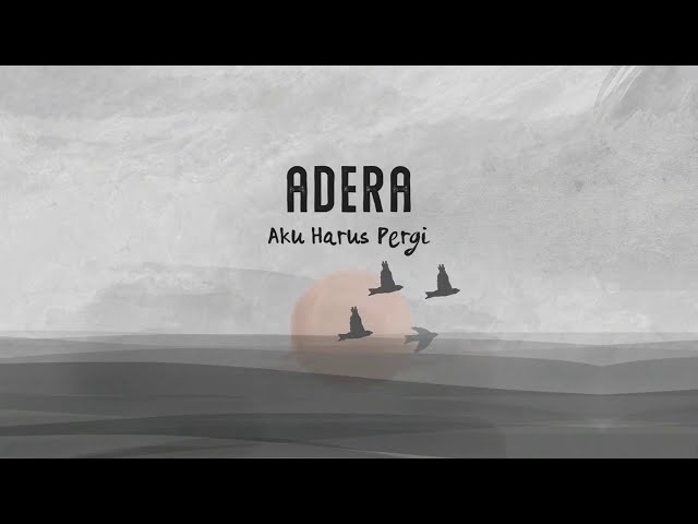 ADERA - AKU HARUS PERGI