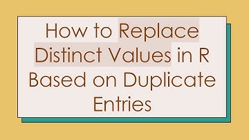 How to Replace Distinct Values in R Based on Duplicate Entries