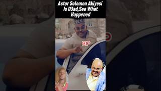 Actor Solomon Akiyesi Is D3ad,See What Happened #viral #trendingshorts #short