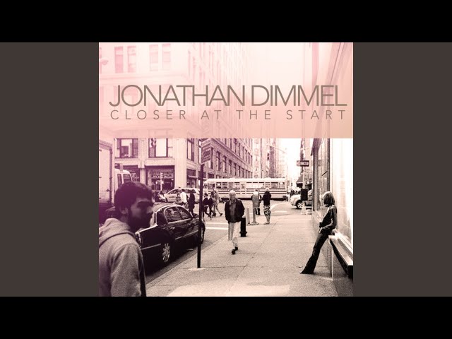 Jonathan Dimmel - Closer at the start