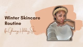 Winter Skincare Routine for Glowing Holiday Skin |VLOGMAS DAY 8