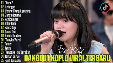 CIDRO 2, KELANGAN - ESA RISTY | DANGDUT KOPLO TERBARU | FULL ALBUM LAGU JAWA VIRAL