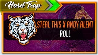 Steal This x Andy Alent - Roll