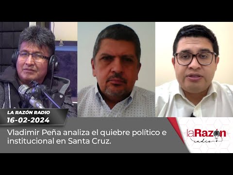 Vladimir Peña analiza el quiebre político e institucional en Santa Cruz.