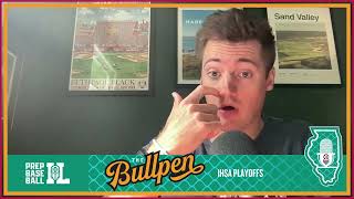 IHSA Playoff Update, Illinois Staff Draft Standings, More Playoff Baseball | The Bullpen, EP73