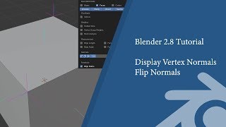Blender 2.8 Tutorial: Display Vertex Normals and Flip Normals